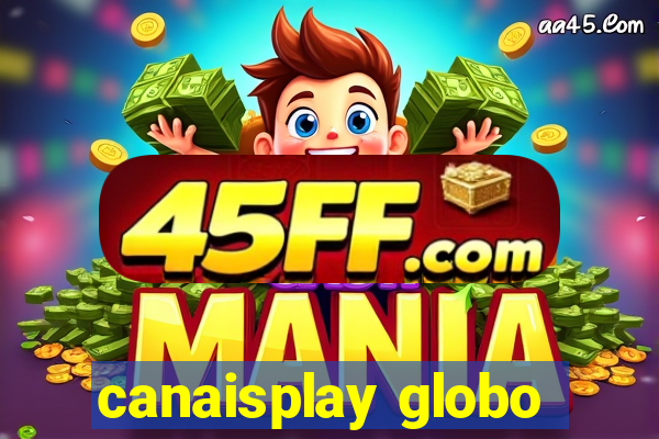 canaisplay globo